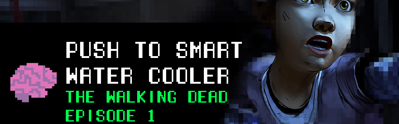 Push to Smart Water Cooler - The Walking Dead, Episode 1